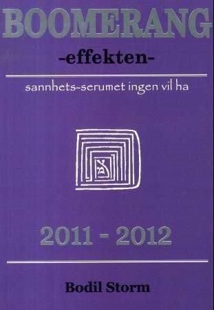 Boomerang-effekten : sannhets-serumet ingen vil ha : 2011-2012