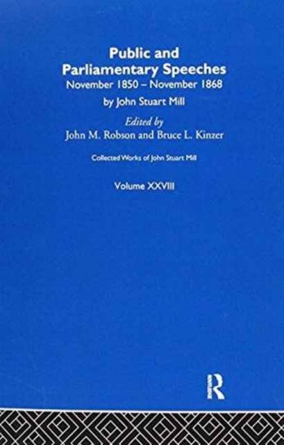 Collected Works of John Stuart Mill : XXVIII. Public and Parliamentary Speeches Vol A