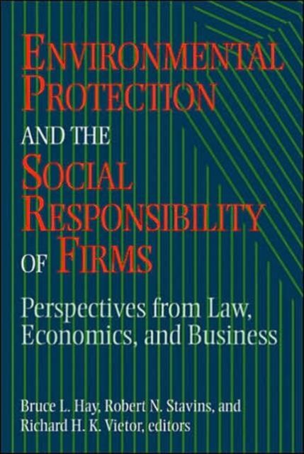 Environmental Protection and the Social Responsibility of Firms : Perspectives from Law, Economics, and Business