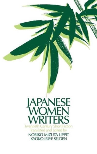 Japanese Women Writers: Twentieth Century Short Fiction : Twentieth Century Short Fiction