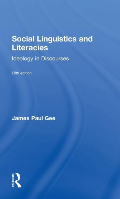 Social Linguistics and Literacies : Ideology in Discourses