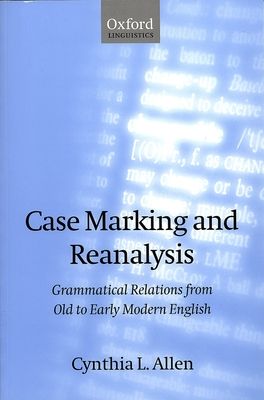 Forsidebilde av Case Marking and Reanalysis : Grammatical Relations from Old to Early Modern English