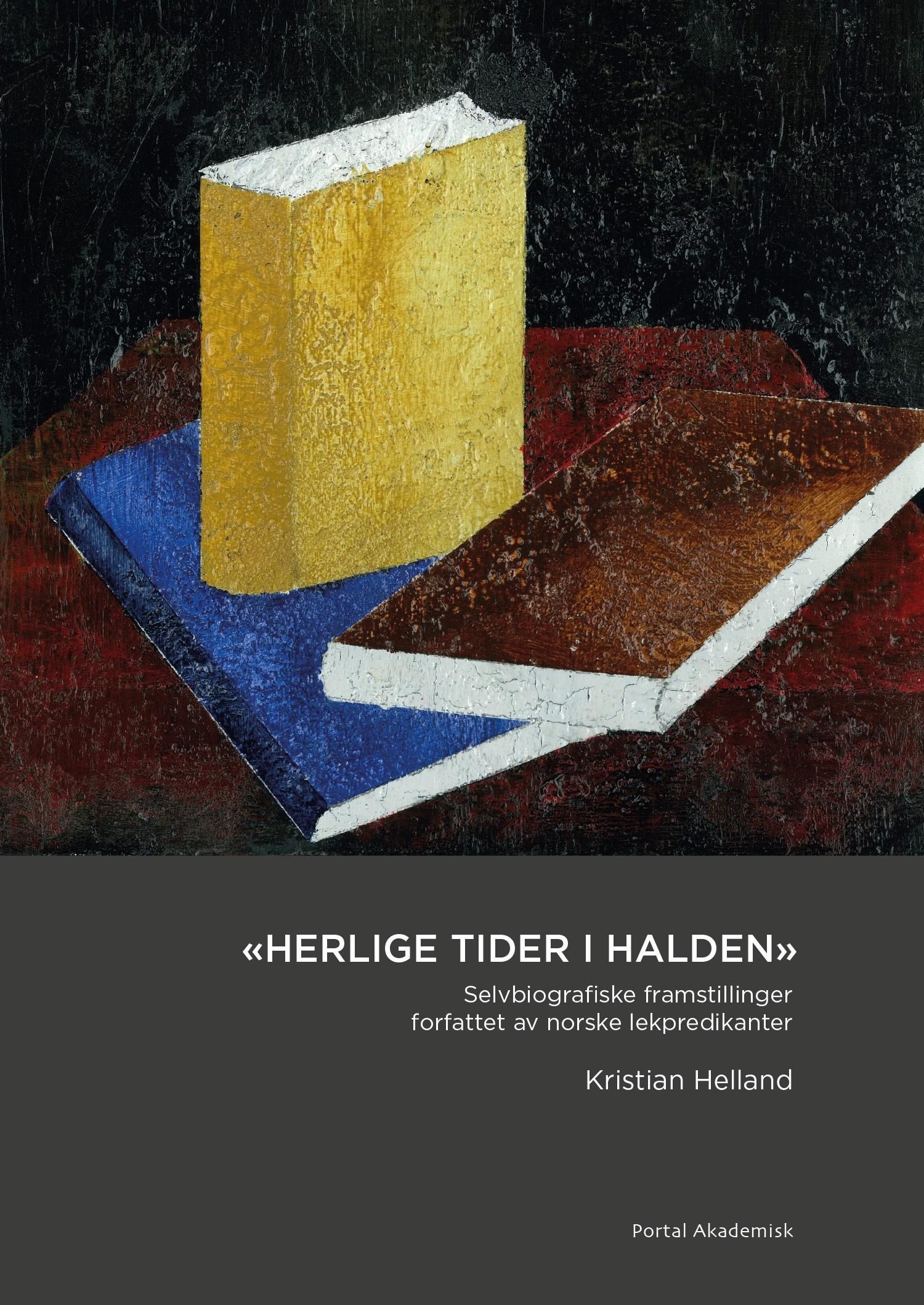 Herlige tider i Halden : selvbiografiske framstillinger forfattet av norske lekpredikanter