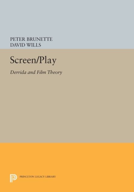 Screen/Play : Derrida and Film Theory