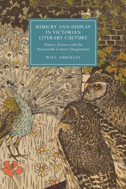 Mimicry and Display in Victorian Literary Culture : Nature, Science and the Nineteenth-Century Imagination