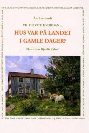 Vil du vite hvordan- hus var på landet i gamle dager?