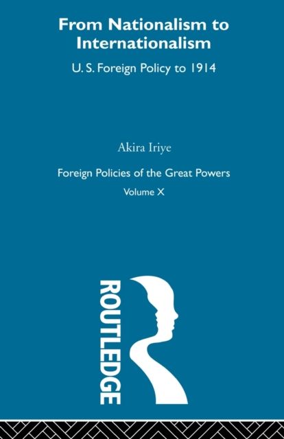 Nationalism to Internationalism : US Foreign Policy to 1914