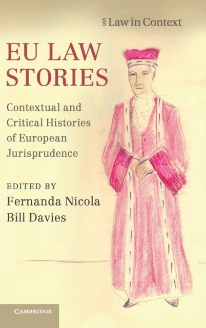 EU Law Stories : Contextual and Critical Histories of European Jurisprudence