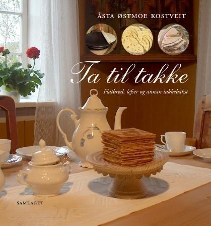 Ta til takke : flatbrød, lefser og annen takkebakst