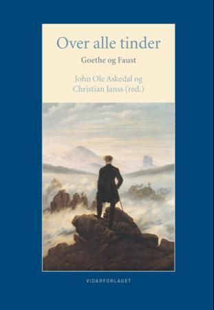 Over alle tinder : Goethe og Faust