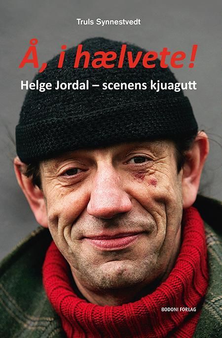 Å, i hælvete! : Helge Jordal - scenens kjuagutt