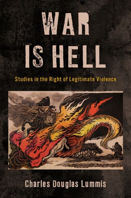 War Is Hell : Studies in the Right of Legitimate Violence