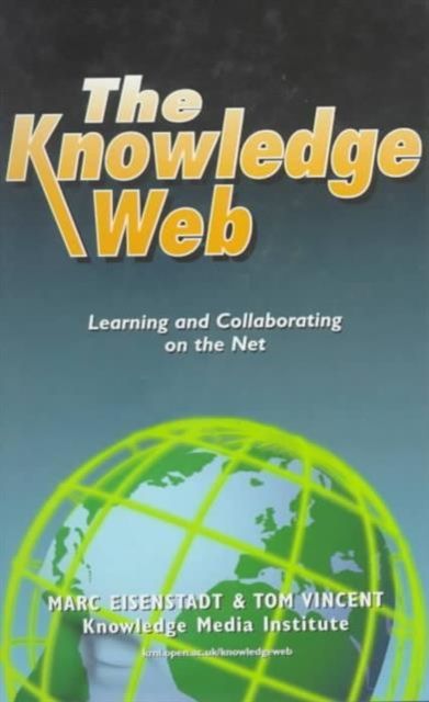 The Knowledge Web : Learning and Collaborating on the Net