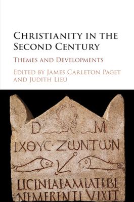 Christianity in the Second Century : Themes and Developments