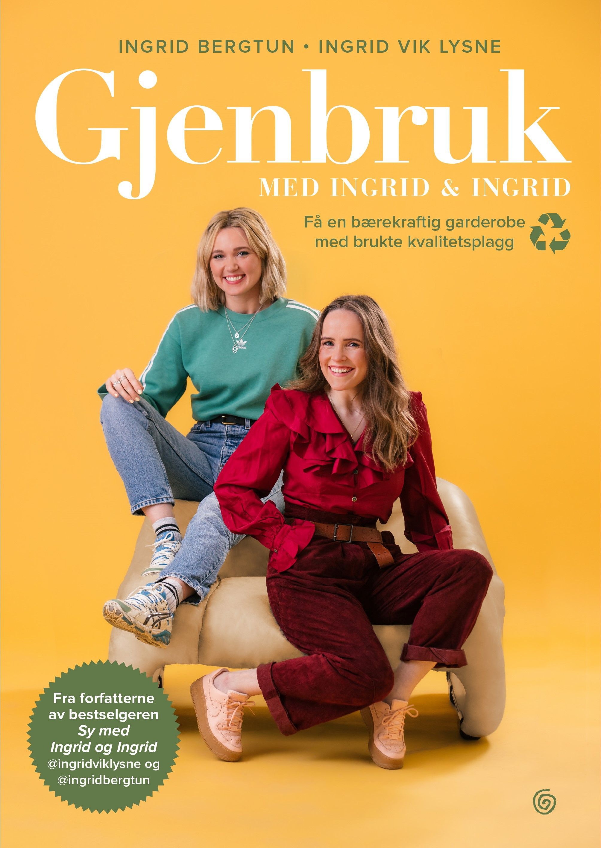 Gjenbruk med Ingrid & Ingrid : få en bærekraftig garderobe med brukte kvalitetsplagg