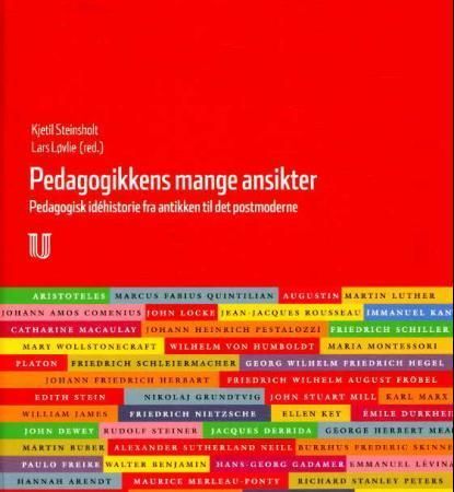 Pedagogikkens mange ansikter : pedagogikkens idéhistorie fra antikken til det postmoderne