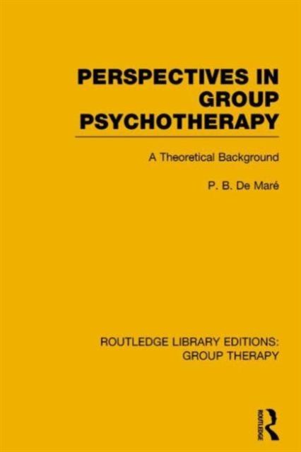 Perspectives in Group Psychotherapy (RLE: Group Therapy) : A Theoretical Background
