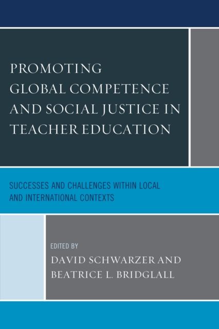 Promoting Global Competence and Social Justice in Teacher Education : Successes and Challenges within Local and International Contexts