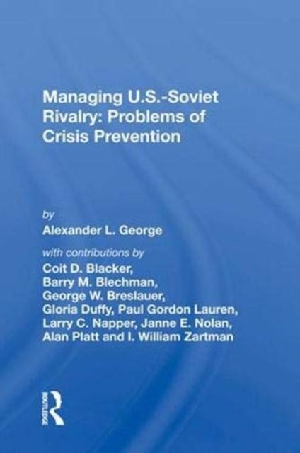 Managing U.s.-soviet Rivalry : Problems Of Crisis Prevention