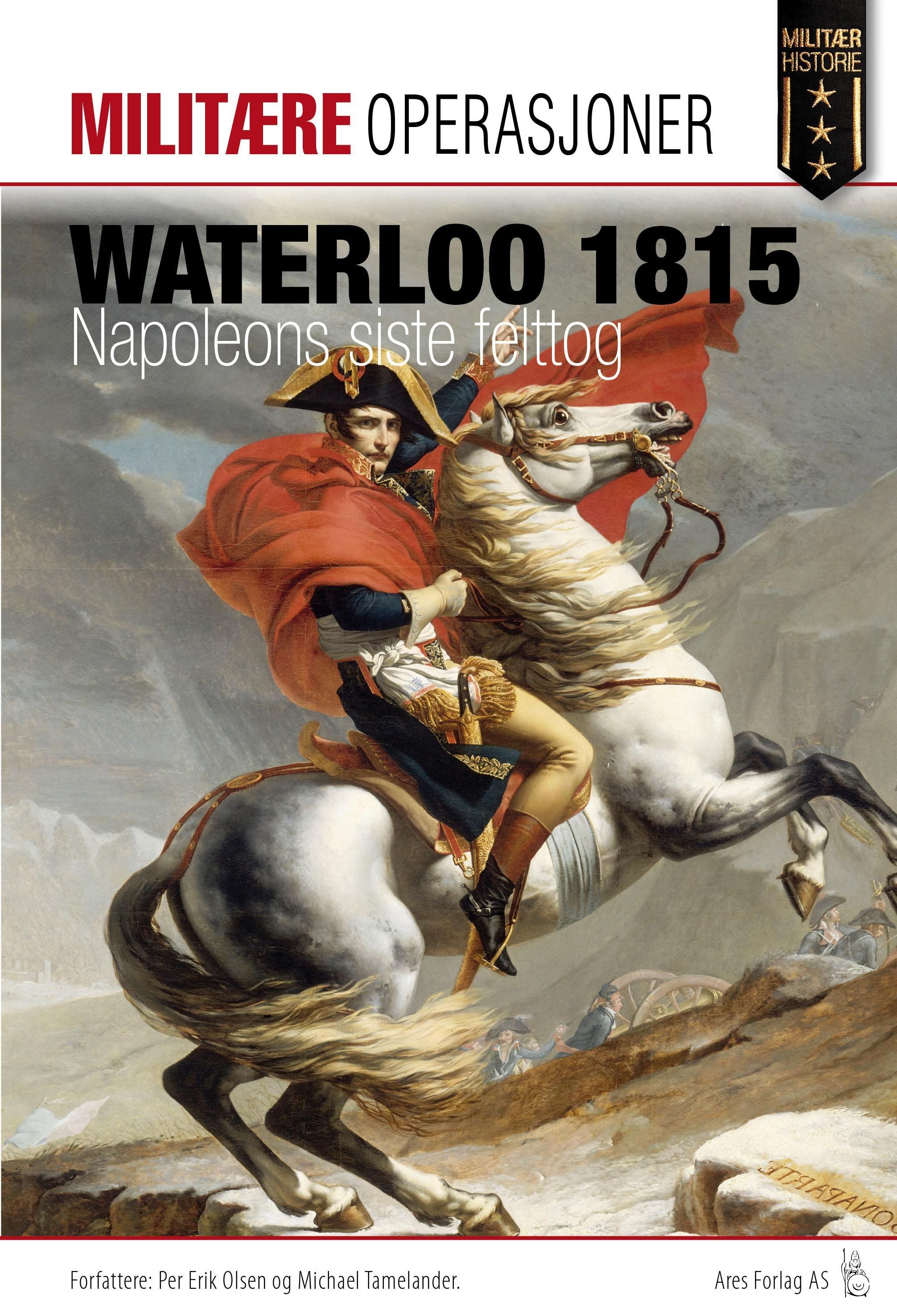 Waterloo 1815 : Napoleons siste felttog