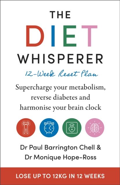 The Diet Whisperer: 12-Week Reset Plan : Supercharge your metabolism, reverse diabetes and harmonise your brain clock