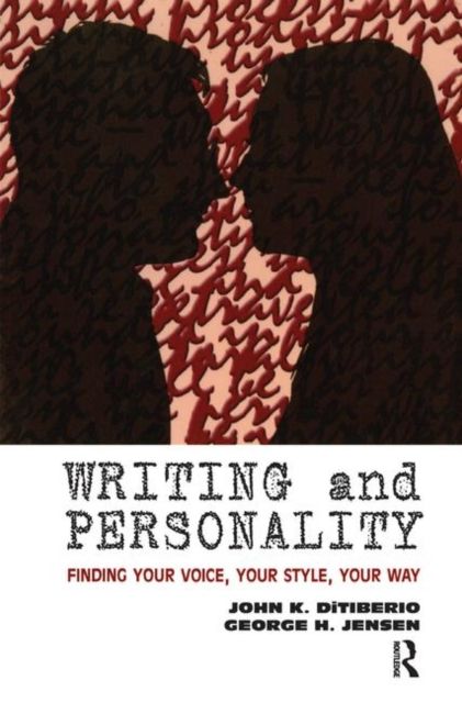 Writing and Personality : Finding Your Voice, Your Style, Your Way