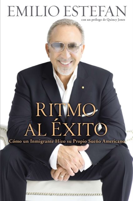 Ritmo Al Exito : Como Un Inmigrante Hizo Su Propio Sueno Americano