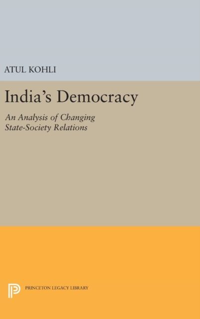 India's Democracy : An Analysis of Changing State-Society Relations