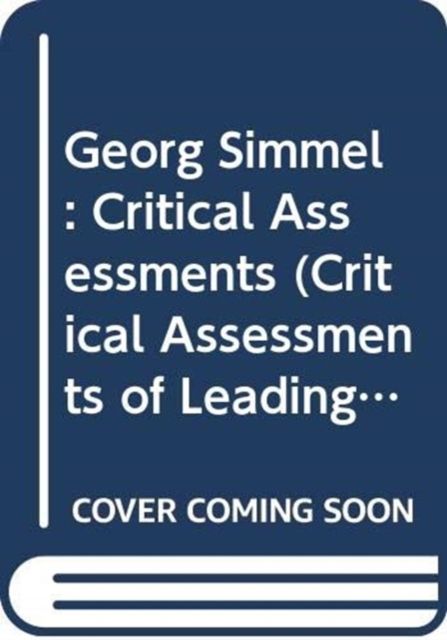 Georg Simmel : Critical Assessments