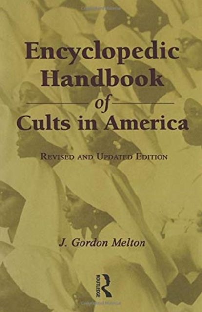 Encyclopedic Handbook of Cults in America