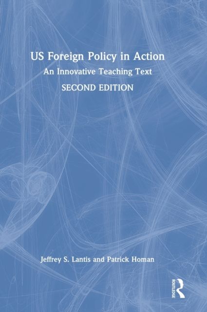 US Foreign Policy in Action : An Innovative Teaching Text