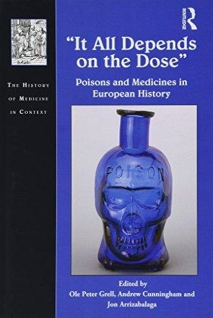 It All Depends on the Dose : Poisons and Medicines in European History