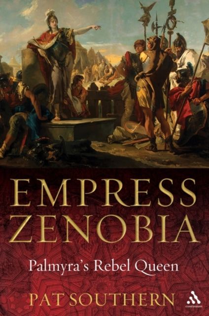 Empress Zenobia : Palmyra's Rebel Queen