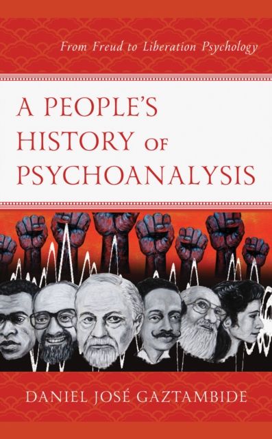 A People’s History of Psychoanalysis : From Freud to Liberation Psychology