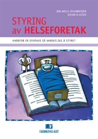 Styring av helseforetak : hvorfor er sykehus vanskelig å styre?