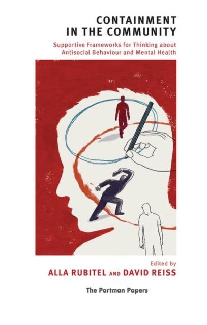 Containment in the Community : Supportive Frameworks for Thinking about Antisocial Behaviour and Mental Health