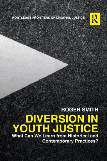 Diversion in Youth Justice : What Can We Learn from Historical and Contemporary Practices?