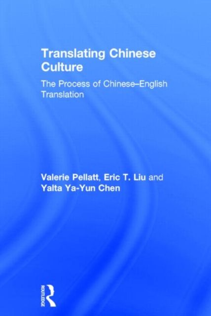 Translating Chinese Culture : The process of Chinese--English translation