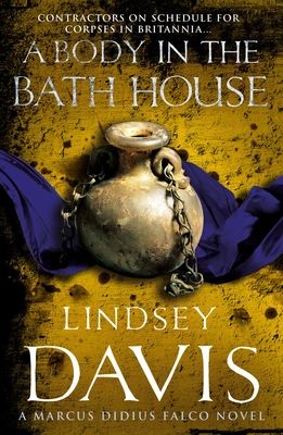 Forsidebilde av A Body In The Bath House : (Marco Didius Falco: book XIII): another gripping foray into the crime and corruption at the heart of the Roman Empire from bestselling author Lindsey Davis