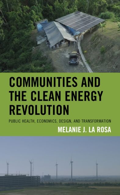 Forsidebilde av Communities and the Clean Energy Revolution : Public Health, Economics, Design, and Transformation