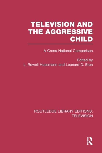 Television and the Aggressive Child : A Cross-national Comparison