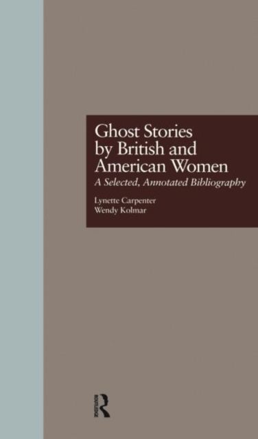 Ghost Stories by British and American Women : A Selected, Annotated Bibliography