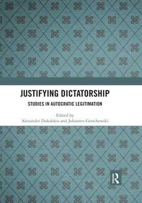 Justifying Dictatorship : Studies in Autocratic Legitimation