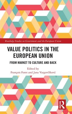 Value Politics in the European Union : From Market to Culture and Back
