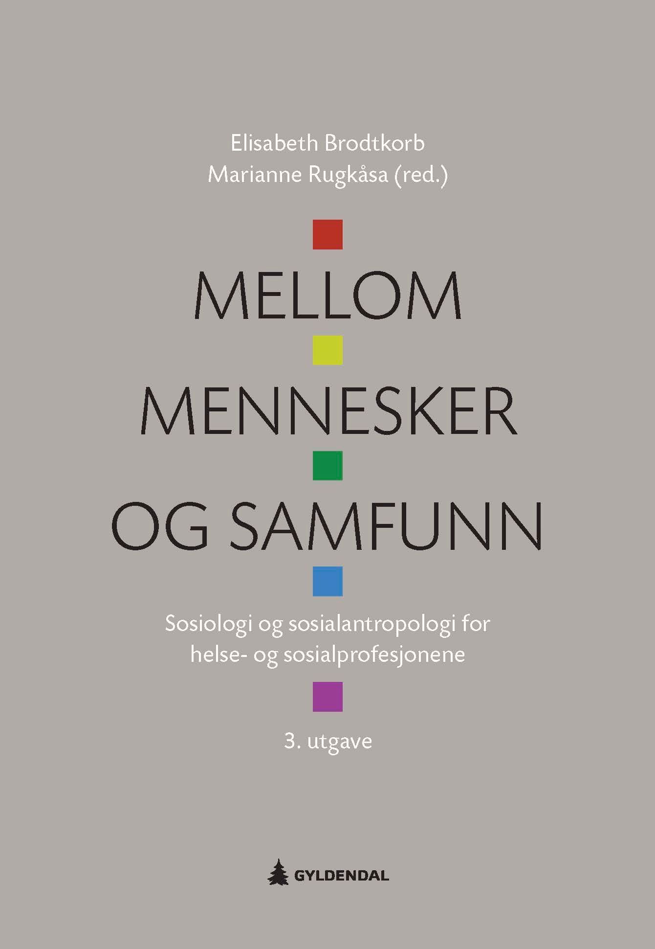 Mellom mennesker og samfunn : sosiologi og sosialantropologi for helse- og sosialprofesjonene