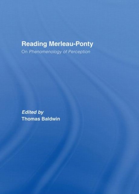 Reading Merleau-Ponty : On Phenomenology of Perception