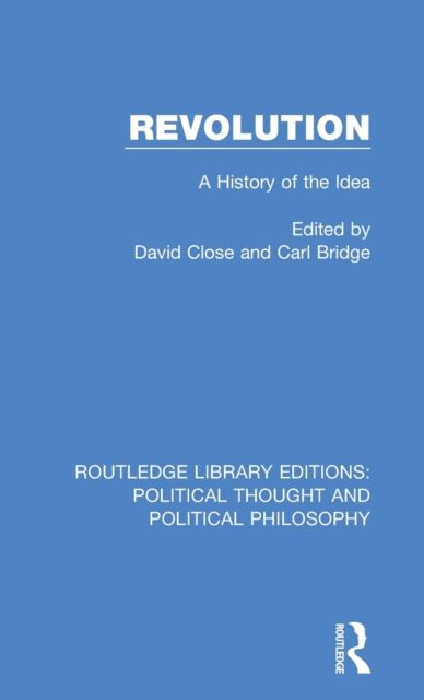 Revolution : A History of the Idea
