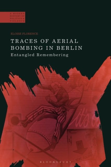 Traces of Aerial Bombing in Berlin : Entangled Remembering