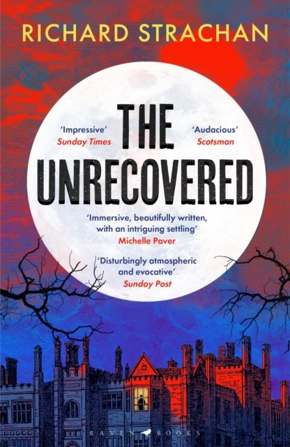 The Unrecovered : A richly atmospheric gothic tale of madness, war and all-encompassing obsession set in Scotland