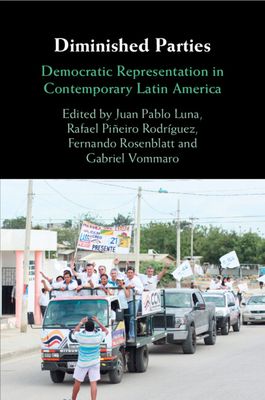 Diminished Parties : Democratic Representation in Contemporary Latin America